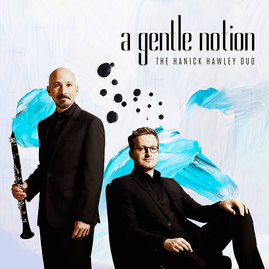 A Gentle Notion: Clarinet Music Performed by the HanickHawley Duo